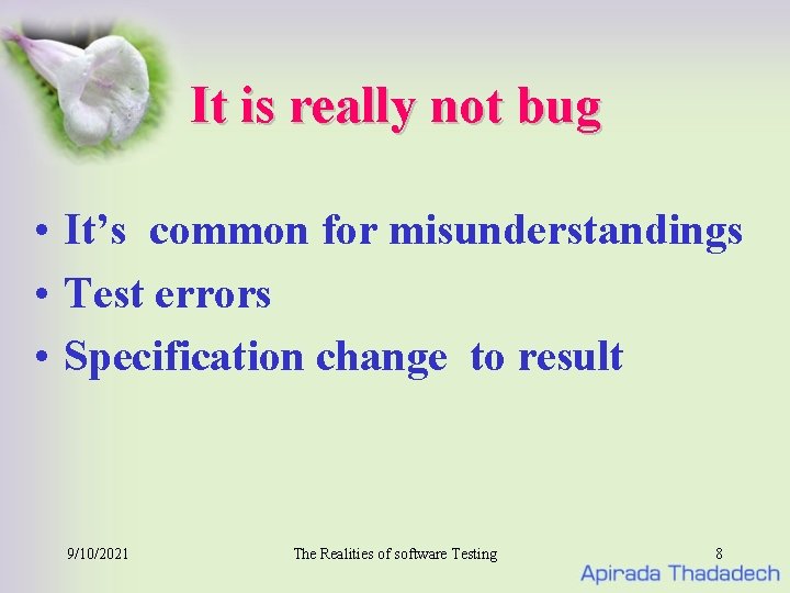 It is really not bug • It’s common for misunderstandings • Test errors •