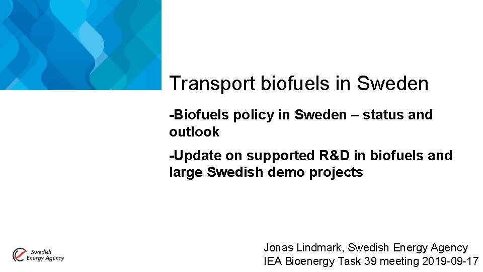 Transport biofuels in Sweden -Biofuels policy in Sweden – status and outlook -Update on