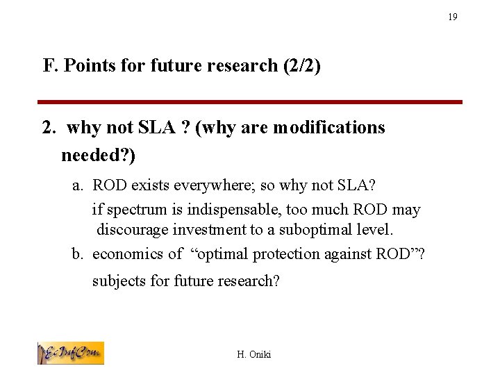 19 F. Points for future research (2/2) 2. why not SLA ? (why are
