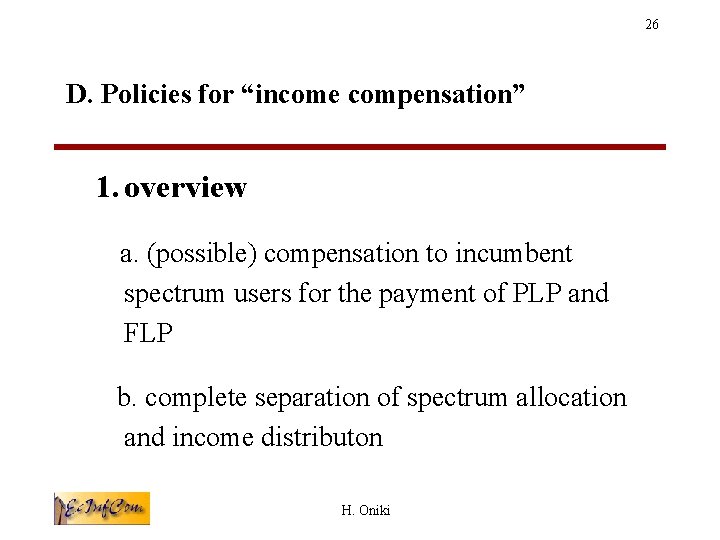 26 D. Policies for “income compensation” 1. overview a. (possible) compensation to incumbent spectrum