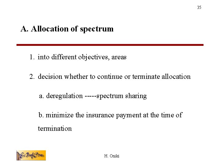 35 A. Allocation of spectrum 1. into different objectives, areas 2. decision whether to