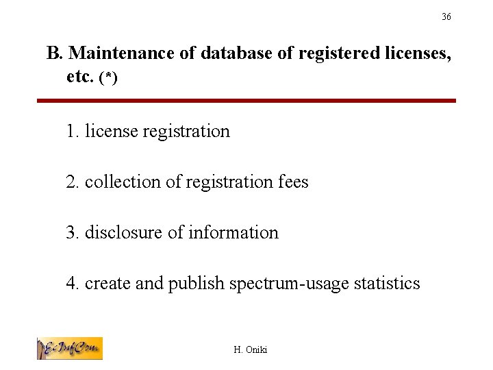 36 B. Maintenance of database of registered licenses, etc. (*) 1. license registration 2.