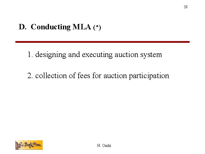 38 D. Conducting MLA (*) 1. designing and executing auction system 2. collection of