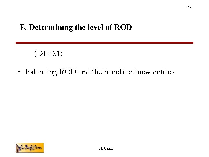 39 E. Determining the level of ROD ( II. D. 1) • balancing ROD
