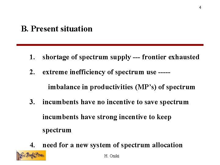 4 B. Present situation 1. shortage of spectrum supply --- frontier exhausted 2. extreme