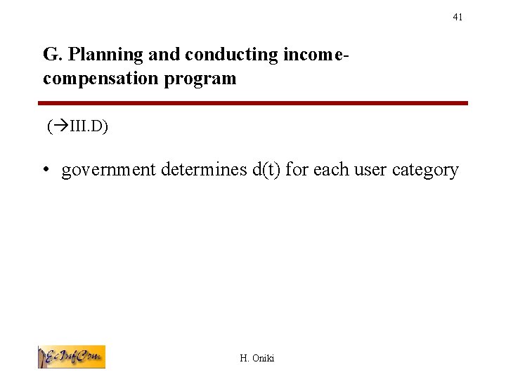 41 G. Planning and conducting incomecompensation program ( III. D) • government determines d(t)