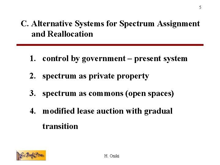 5 C. Alternative Systems for Spectrum Assignment and Reallocation 1. control by government –