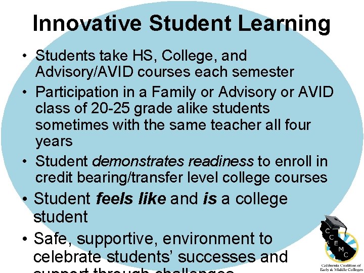 Innovative Student Learning • Students take HS, College, and Advisory/AVID courses each semester •