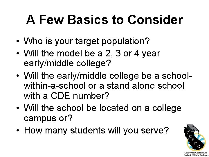 A Few Basics to Consider • Who is your target population? • Will the