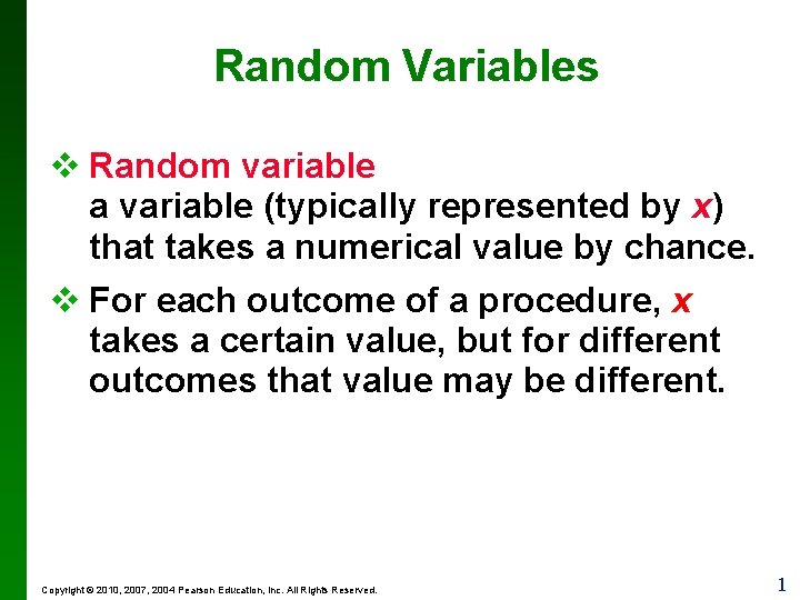 Random Variables v Random variable a variable (typically represented by x) that takes a