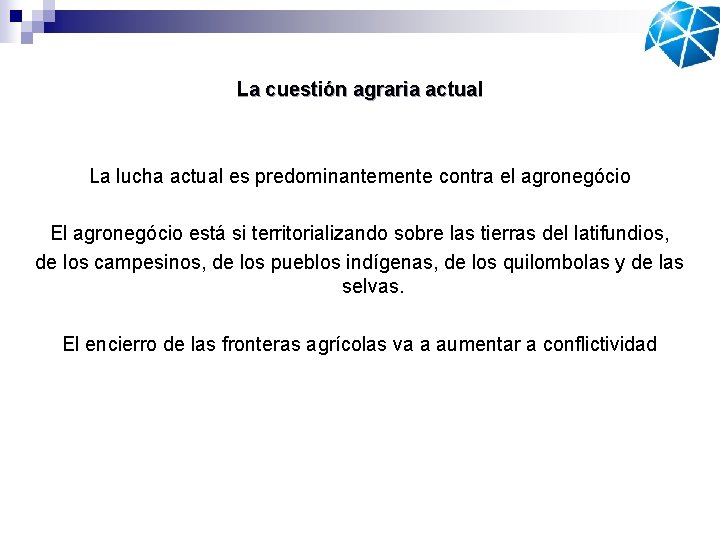 La cuestión agraria actual La lucha actual es predominantemente contra el agronegócio El agronegócio