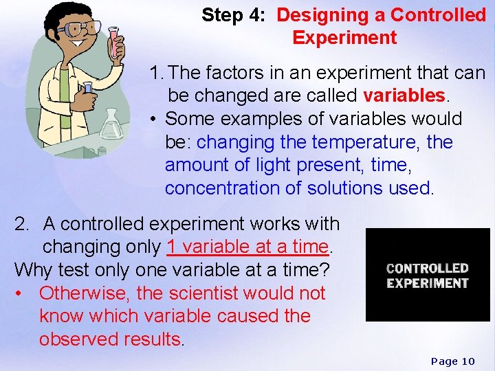 Step 4: Designing a Controlled Experiment 1. The factors in an experiment that can