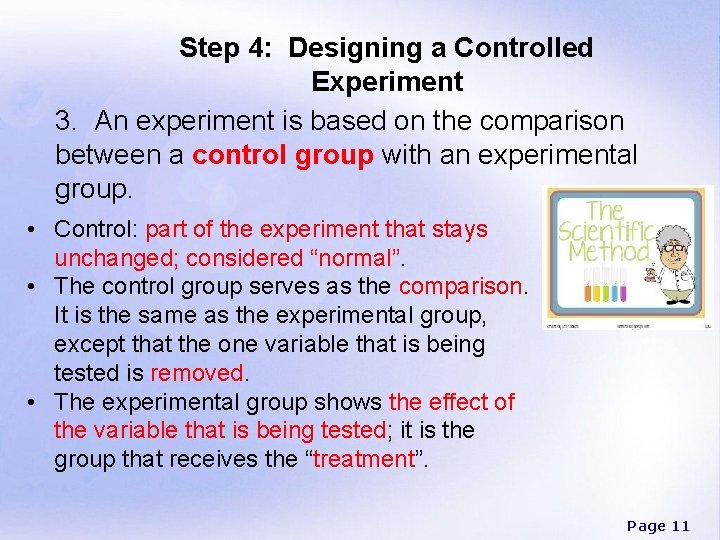 Step 4: Designing a Controlled Experiment 3. An experiment is based on the comparison