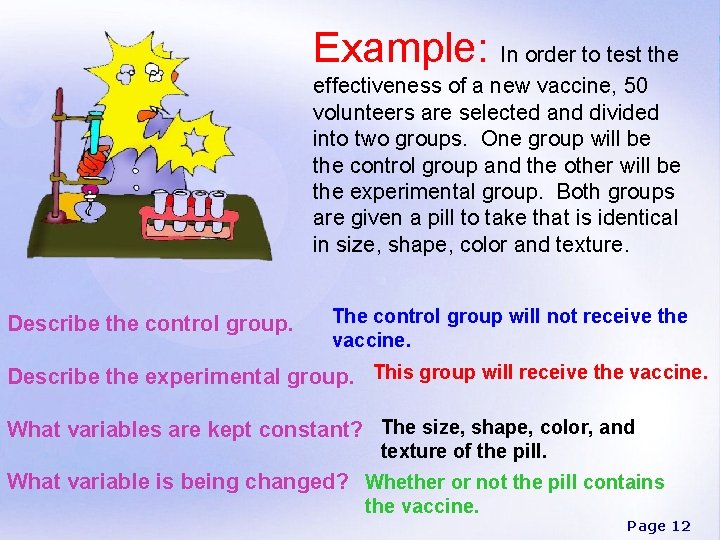 Example: In order to test the effectiveness of a new vaccine, 50 volunteers are