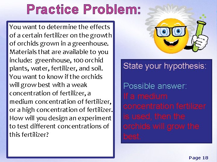 Practice Problem: You want to determine the effects of a certain fertilizer on the