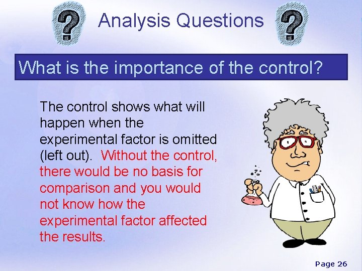 Analysis Questions What is the importance of the control? The control shows what will