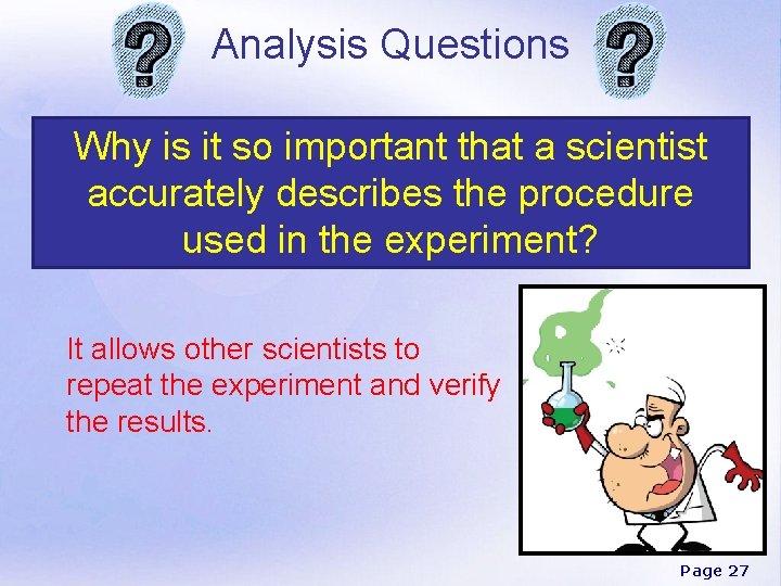 Analysis Questions Why is it so important that a scientist accurately describes the procedure
