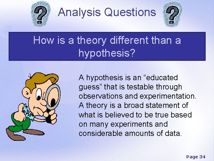 Analysis Questions How is a theory different than a hypothesis? A hypothesis is an
