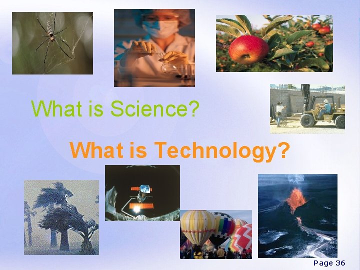 What is Science? What is Technology? Page 36 