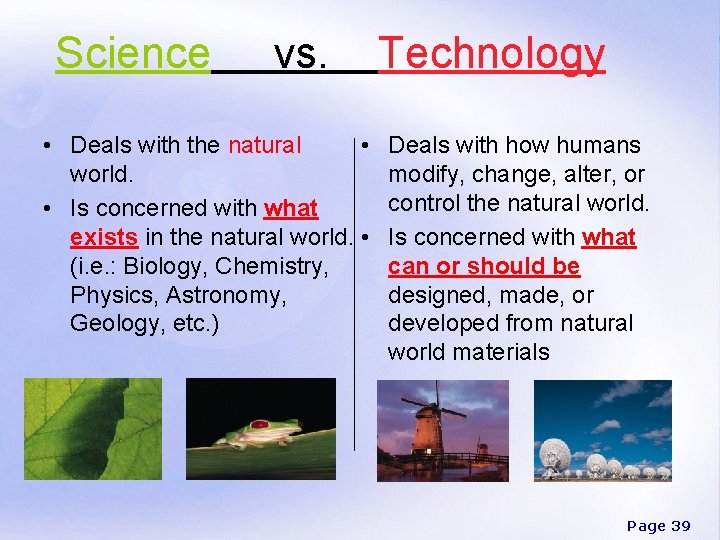 Science vs. • Deals with the natural • world. • Is concerned with what