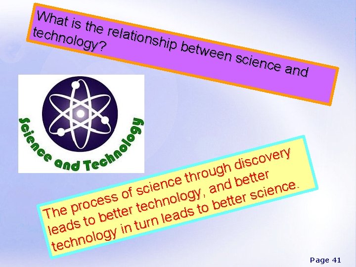 What is the relatio techn nship ology? betwe en sci ence and ry e