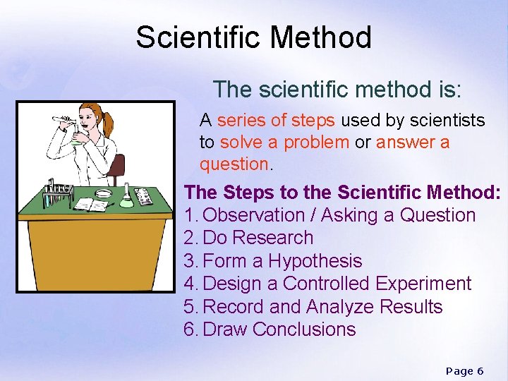 Scientific Method The scientific method is: A series of steps used by scientists to