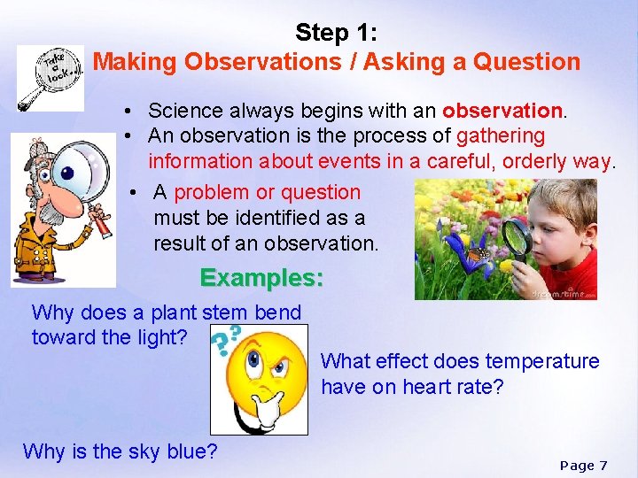 Step 1: Making Observations / Asking a Question • Science always begins with an