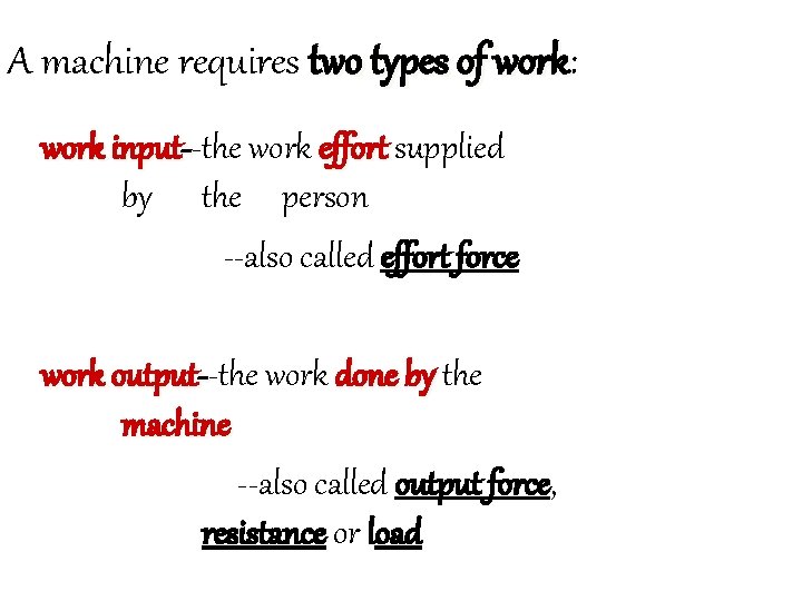 A machine requires two types of work: work input--the work effort supplied by the