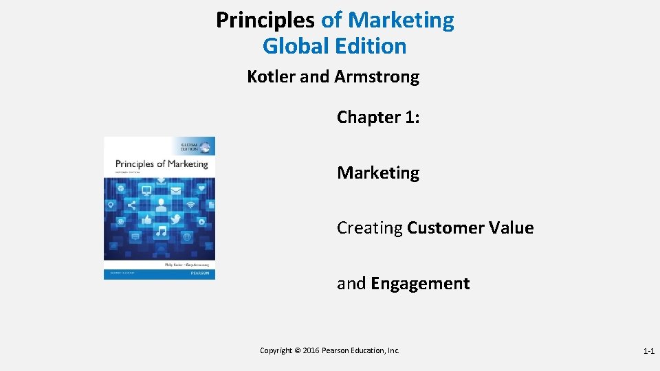 Principles of Marketing Global Edition Kotler and Armstrong Chapter 1: Marketing Creating Customer Value