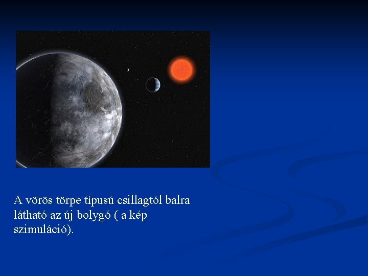 A vörös törpe típusú csillagtól balra látható az új bolygó ( a kép szimuláció).