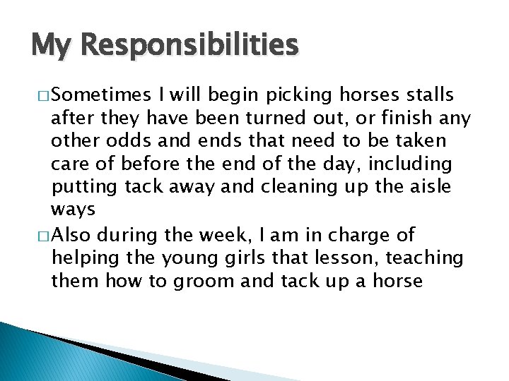 My Responsibilities � Sometimes I will begin picking horses stalls after they have been My Responsibilities � Sometimes I will begin picking horses stalls after they have been