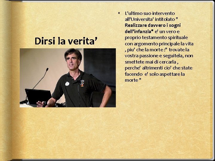 Dirsi la verita’ L'ultimo suo intervento all'Universita' intitolato " Realizzare davvero i sogni dell'infanzia"