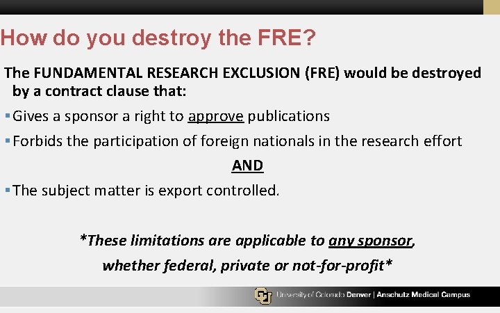 How do you destroy the FRE? The FUNDAMENTAL RESEARCH EXCLUSION (FRE) would be destroyed