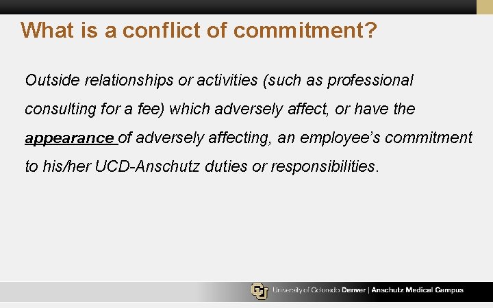 What is a conflict of commitment? Outside relationships or activities (such as professional consulting