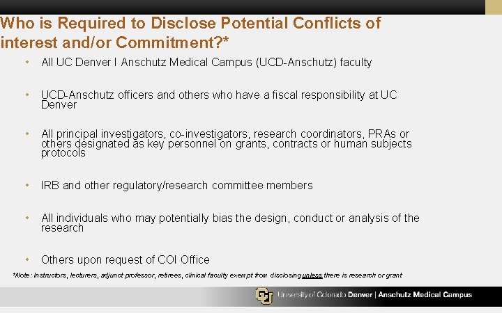 Who is Required to Disclose Potential Conflicts of interest and/or Commitment? * • All