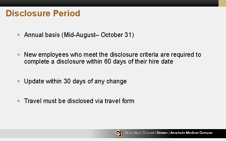 Disclosure Period § Annual basis (Mid-August– October 31) § New employees who meet the