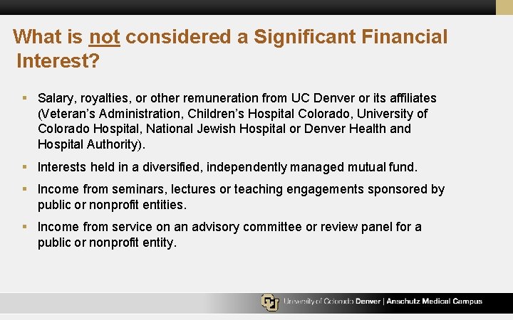 What is not considered a Significant Financial Interest? § Salary, royalties, or other remuneration