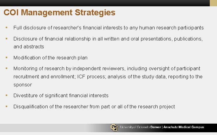 COI Management Strategies § Full disclosure of researcher’s financial interests to any human research