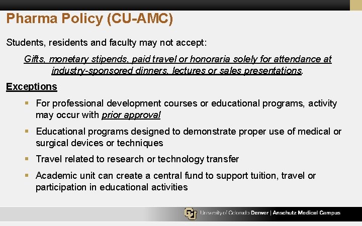 Pharma Policy (CU-AMC) Students, residents and faculty may not accept: Gifts, monetary stipends, paid