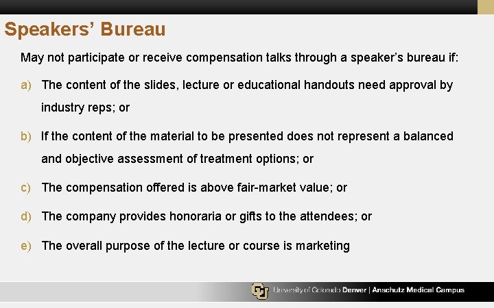 Speakers’ Bureau May not participate or receive compensation talks through a speaker’s bureau if: