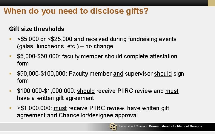 When do you need to disclose gifts? Gift size thresholds § <$5, 000 or