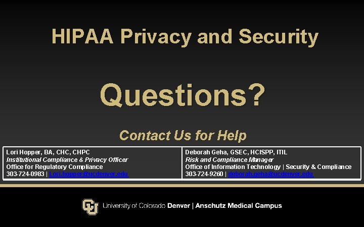 HIPAA Privacy and Security Questions? Contact Us for Help Lori Hopper, BA, CHC, CHPC