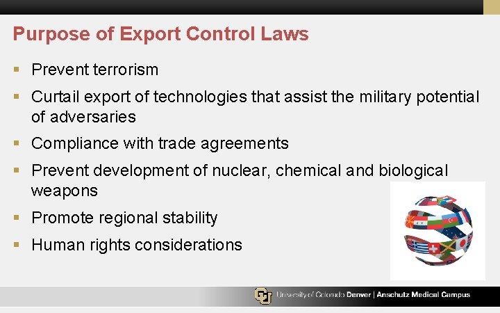 Purpose of Export Control Laws § Prevent terrorism § Curtail export of technologies that