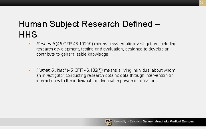 52 Human Subject Research Defined – HHS § Research (45 CFR 46. 102(d)) means