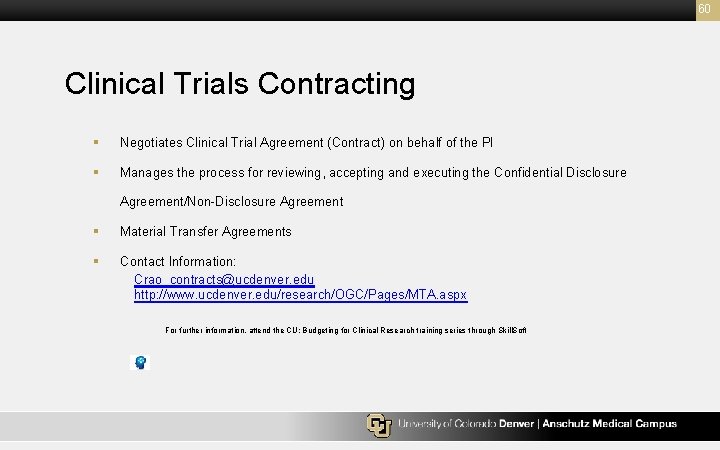 60 Clinical Trials Contracting § Negotiates Clinical Trial Agreement (Contract) on behalf of the