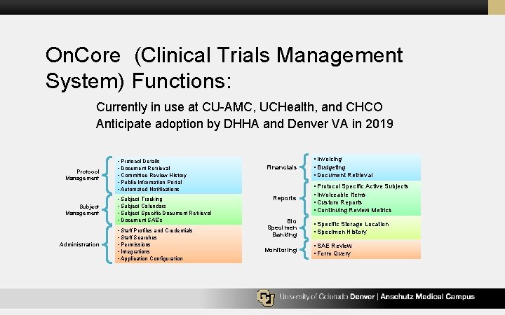 On. Core (Clinical Trials Management System) Functions: Currently in use at CU-AMC, UCHealth, and
