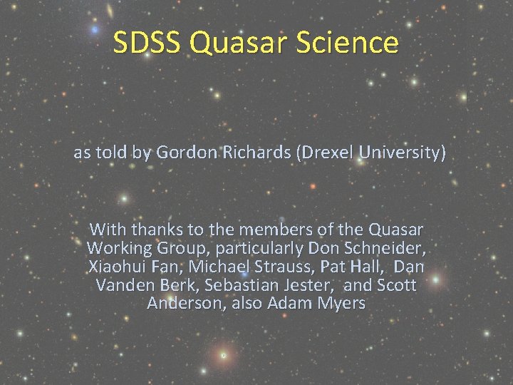 SDSS Quasar Science as told by Gordon Richards (Drexel University) With thanks to the