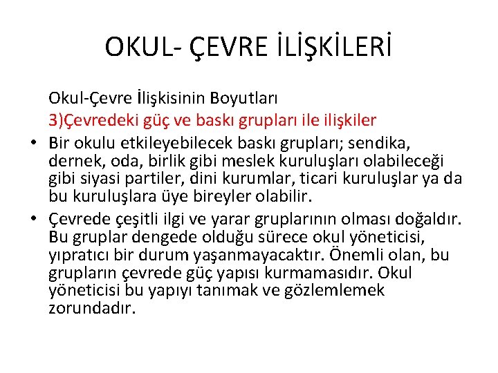 OKUL- ÇEVRE İLİŞKİLERİ Okul-Çevre İlişkisinin Boyutları 3)Çevredeki güç ve baskı grupları ile ilişkiler •