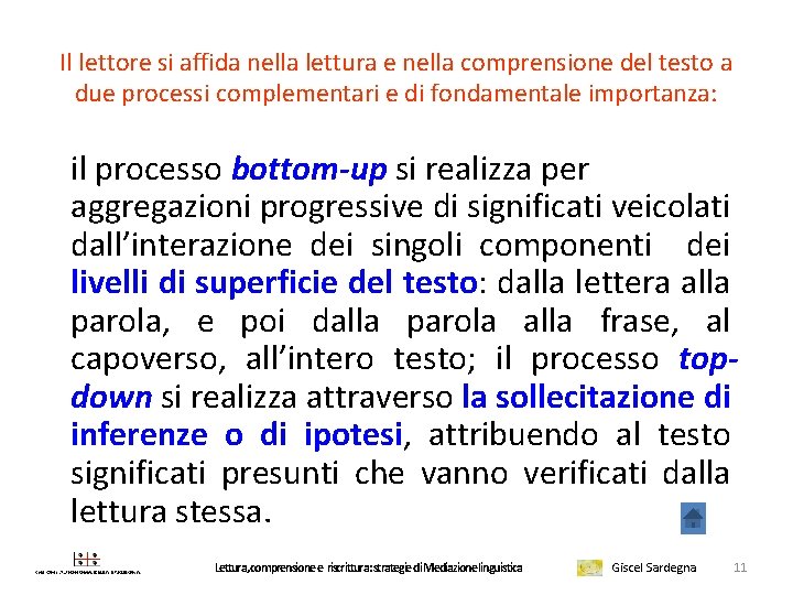 Il lettore si affida nella lettura e nella comprensione del testo a due processi