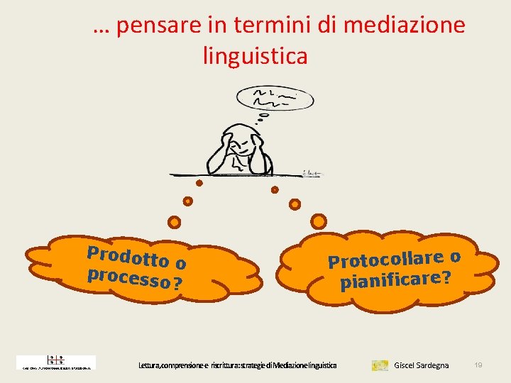 … pensare in termini di mediazione linguistica Prodott oo process o? Protocollare o pianificare?